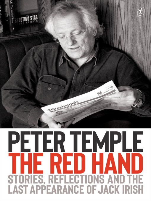 Title details for The Red Hand: Stories, Reflections and the Last Appearance of Jack Irish by Peter Temple - Available